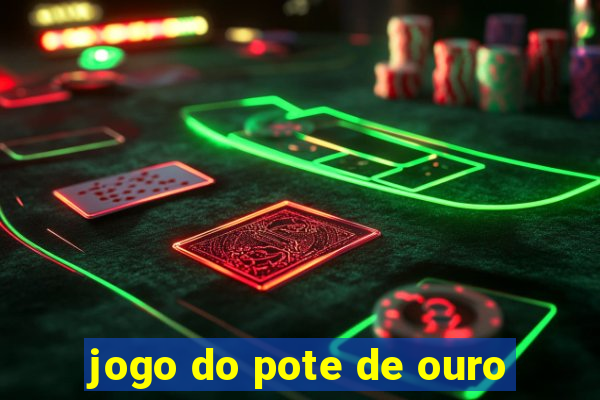 jogo do pote de ouro